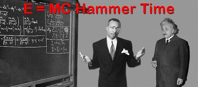 Name:  MC_Hammer_Einstein.jpg
Views: 1566
Size:  37.3 KB