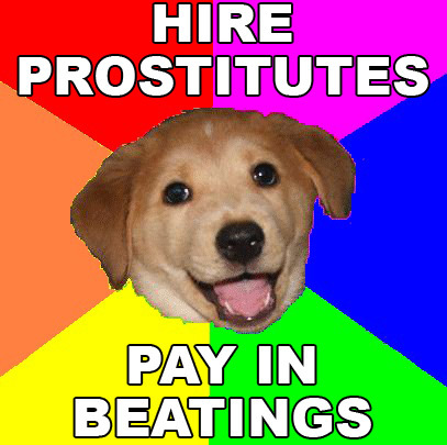 Name:  Advice_dog_prostitutes_beatings.jpg
Views: 1321
Size:  63.0 KB